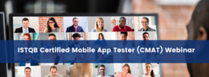 ISTQB Certified Mobile App Tester (CMAT) Webinar (Replay)
