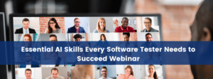 Essential AI Skills Every Software Tester Needs to Succeed 28/11/24 (Replay)
